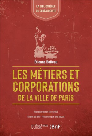 Les Metiers Et Corporations De Paris : Xiiie Siecle. Le Livre Des Metiers D'etienne Boileau (1879) 
