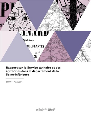 Rapport Sur Le Service Sanitaire Et Des Epizooties Dans Le Departement De La Seine-inferieure 