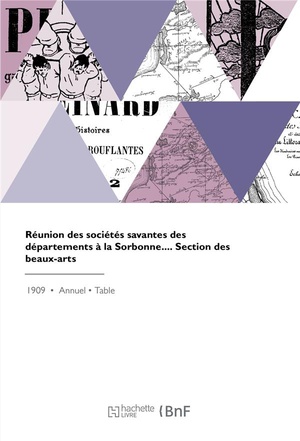 Reunion Des Societes Savantes Des Departements A La Sorbonne.... Section Des Beaux-arts 