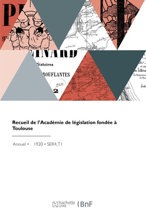 Recueil De L'academie De Legislation Fondee A Toulouse 