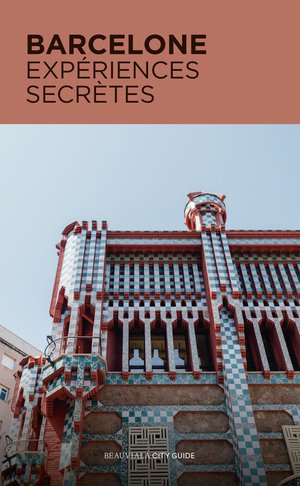 Barcelone, Experiences Secretes : Insolites Et Authentiques 
