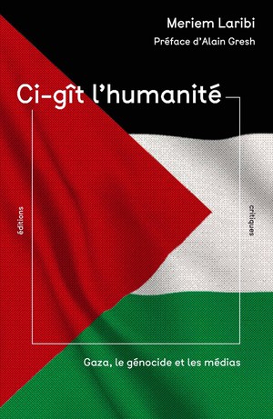 Ci-git L'humanite : Gaza, La Guerre Et Les Medias 