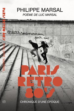 Paris Retro 80's : Chronique D'une Epoque 