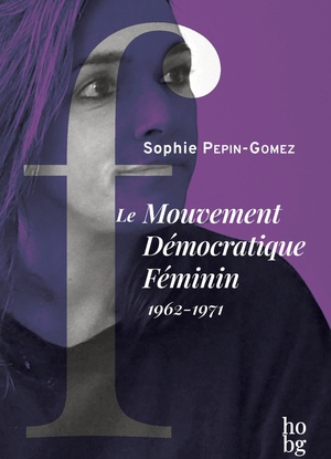 Le Mouvement Democratique Feminin 1962-1971 