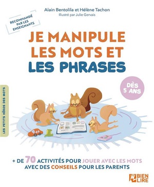 Je Manipule Les Mots Et Les Phrases : + De 70 Activites Pour Jouer Avec Les Mots Avec Des Conseils Pour Les Parents 