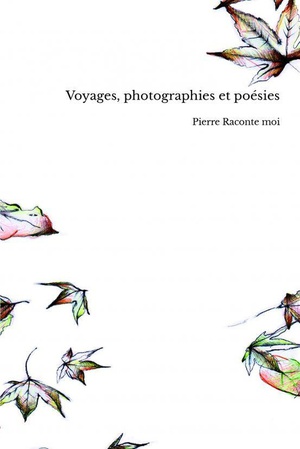 Voyages, Photographies Et Poesies 