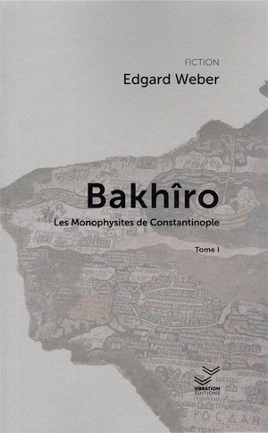 Bakhiro Tome 1 : Bakhiro Et Les Monophysites De Constantinople 