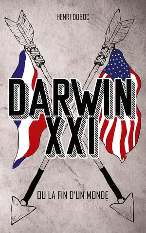 Darwin Xxi ; Ou La Fin D'un Monde 