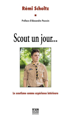 Scout Un Jour... Le Scoutisme Comme Experience Interieure 