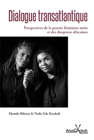 Dialogue Transatlantique : Perspectives De La Pensee Feministe Noire Et Des Diasporas Africaines 