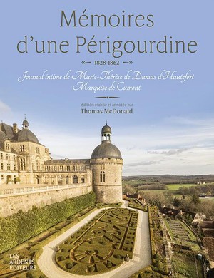 Memoires D'une Perigourdine 1828-1862 : Journal Intime De Marie-therese De Damas D?hautefort Marquise De Cumont 