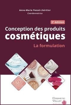 Conception Des Produits Cosmetiques ; La Formulation (2e Edition) 