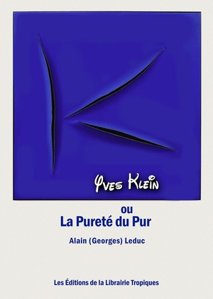 Yves Klein Ou La Purete Du Pur 