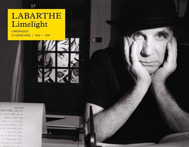 Labarthe / Limelight : Chroniques Et Entretiens, 1992-1997 