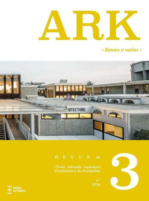 Ark N3 "memoire Et Matiere" : Revue De L'ecole Nationale Superieure D'architecture De Montpellier 