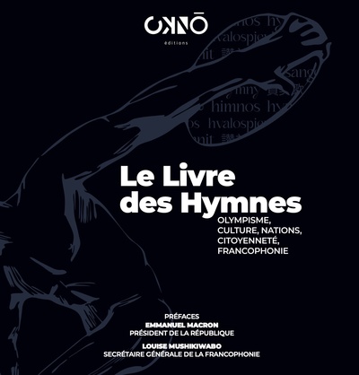 Le Livre Des Hymnes : Jeux Olympiques, Culture, Nations, Citoyennete, Francophonie 
