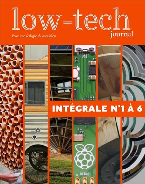 Low-tech Journal, Integrale N1 A 6 : Pour Une Ecologie Du Quotidien 