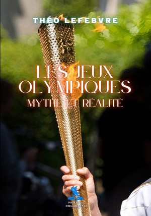 Les Jeux Olympiques : Mythe Et Realite 