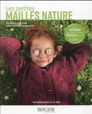 Les Petites Mailles Nature ; Modeles A Tricoter Filles Et Garcons De 1 A 12 Ans ; 30 Modeles 
