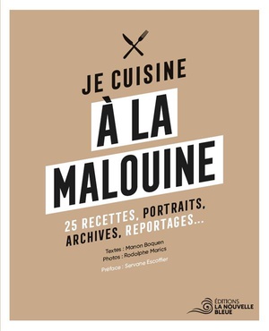 Je Cuisine A La Malouine : 25 Recettes, Portraits, Archives, Reportages... 