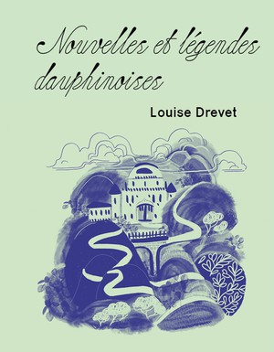 Nouvelles Et Legendes Dauphinoises : Le Prince-dauphin Et La Belle Vienne 
