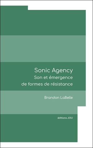 Sonic Agency : Son Et Emergence De Formes De Resistance 