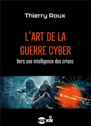 L'art De La Guerre Cyber ; Vers Une Intelligence Des Crises 