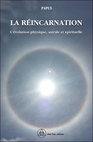 La Reincarnation : L'evolution Physique, Astrale Et Spirituelle 