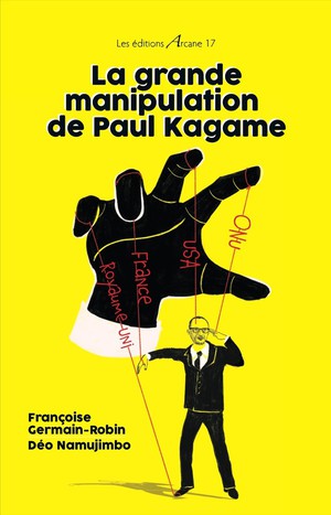 La Grande Manipulation De Paul Kagame 