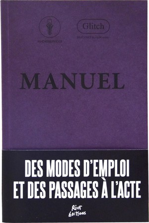 Manuel : Des Modes D'emploi Et Des Passages A L'acte 