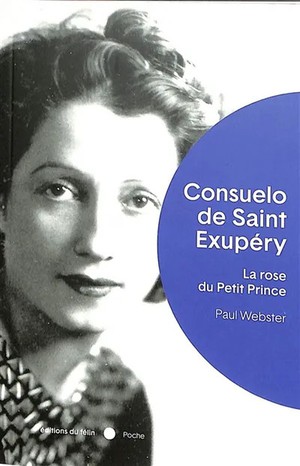 Consuelo De Saint-exupery : La Rose Du Petit Prince 