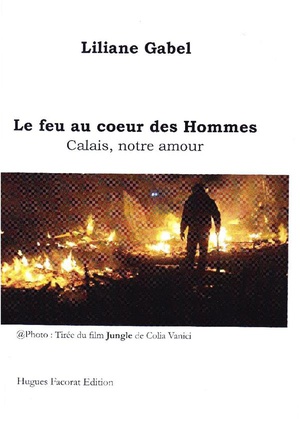Le Feu Au Coeur Des Hommes : Calais, Notre Amour 