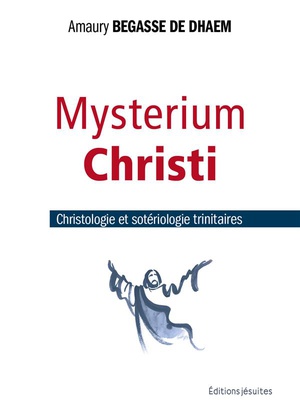 Mysterium Christi : Christologie Et Soteriologie Trinitaires 