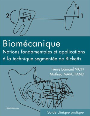 Biomecanique : Notions Fondamentales Et Applications A La Technique Segmentee De Ricketts 