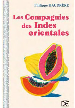 Les Compagnies Des Indes Orientales : Trois Siecles De Rencontre Entre Orientaux 