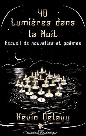 40 Lumieres Dans La Nuit : Recueil De Nouvelles Et Poemes 
