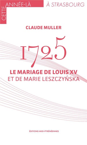 1725. Le Mariage Louis Xv Et De Marie Leszczynska 