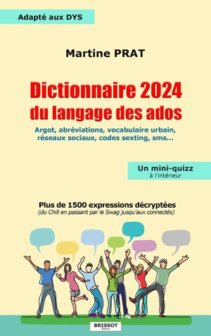 Dictionnaire 2024 Du Langage Des Ados : Plus De 1500 Expressions Decryptees 