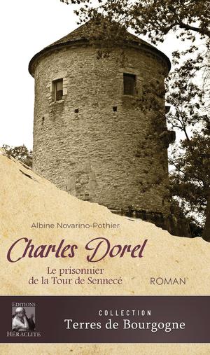 Charles Dorel : Le Prisonnier De La Tour De Sennece 