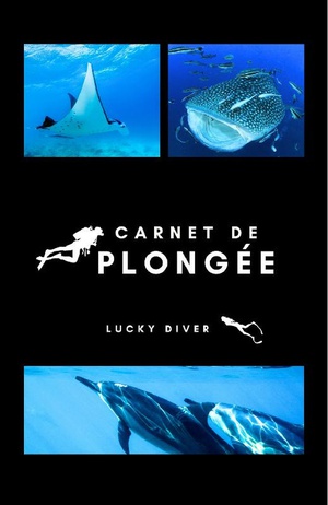 Carnet De Plongee Lucky Diver : 100 Plongees Sous Marines 