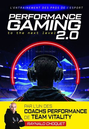 Performance Gaming 2.0 : L'entrainement Des Pros De L'esport 
