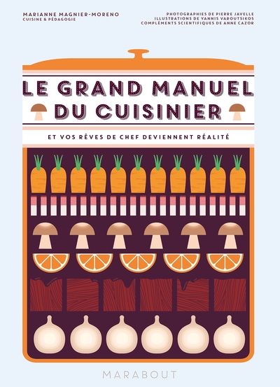 Le Grand Manuel Du Cuisinier ; Et Vos Reves Gourmands Deviennent Realite 