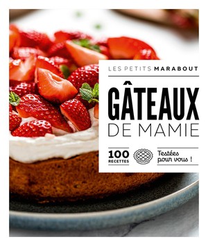 Les Petits Marabout : Gateaux De Mamie : 100 Recettes Testees Pour Vous ! 