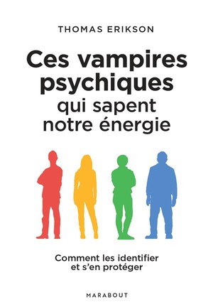 Ces Vampires Psychiques Qui Sapent Notre Energie : Comment Les Identifier Et S'en Proteger 