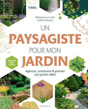 Un Paysagiste Pour Mon Jardin : Agencer, Construire & Planter Son Jardin Ideal 