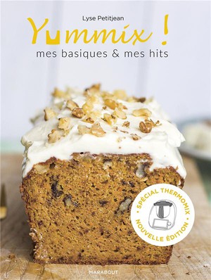 Yummix ! Mes Basiques & Mes Hits ; Special Thermomix 