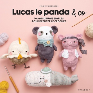 Lucas Le Panda & Co : 10 Amigurumis Simples Pour Debuter Le Crochet 