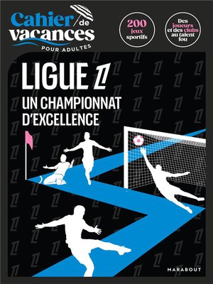 Cahier De Vacances Pour Adultes : Ligue 1 : Un Championnat D'excellence 