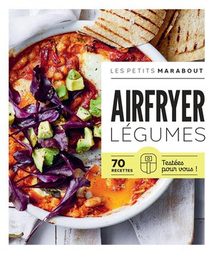 Les Petits Marabout : Airfryer : Legumes ; 70 Recettes Testees Pour Vous ! 