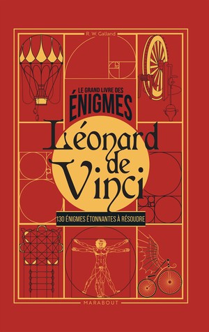 Le Grand Livre Des Enigmes : Leonard De Vinci ; 130 Enigmes Etonnantes A Resoudre 